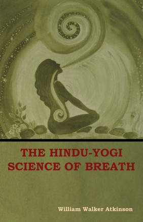 The Hindu-Yogi Science Of Breath - 9781604449822