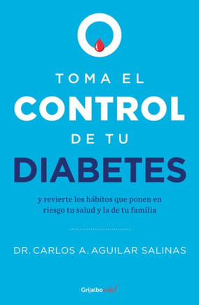 Toma el control de tu diabetes y revierte los h?bitos que ponen en riesgo tu sal ud / Take Control of Your Diabetes and Undo the Habits (Spanish Edition)