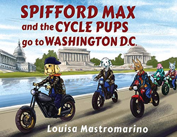 Spifford Max and the Cycle Pups Go to Washington, D.C. Spifford Max and the Cycle Pups Go to Washington, D.C.