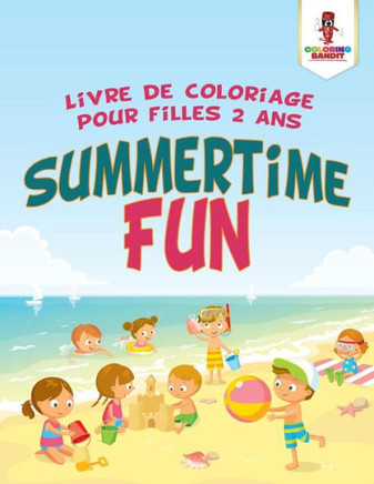 Summertime Fun : Livre De Coloriage Pour Filles 2 Ans (French Edition)