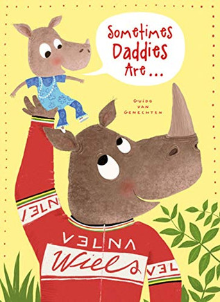 Sometimes Daddies Are??by Guido Van Genechten