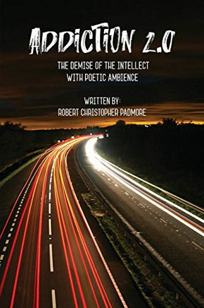 Addiction 2.0 : The Demise of the Intellect with Poetic Ambience