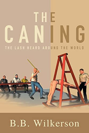 The Caning: The Lash Heard Around The World