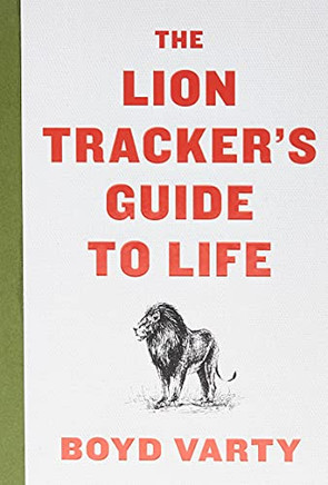 The Lion Tracker's Guide To Life