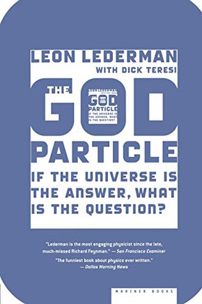 The God Particle: If The Universe Is The Answer, What Is The Question?