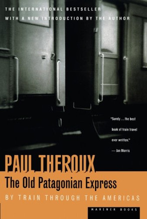The Old Patagonian Express: By Train Through The Americas