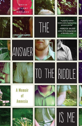 The Answer To The Riddle Is Me: A Memoir Of Amnesia