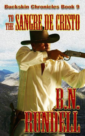 To The Sangre De Cristo (Buckskin Chronicles)