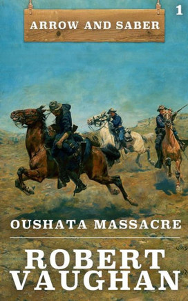 Oushata Massacre: Arrow And Saber Book 1