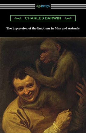 The Expression of the Emotions in Man and Animals - 9781420969887