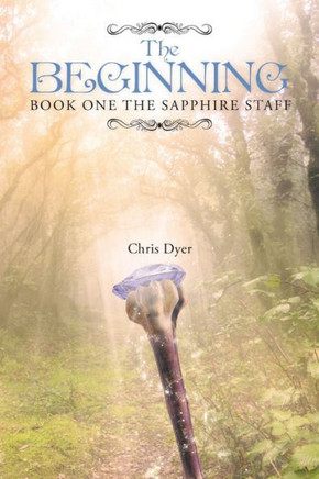 The Beginning: Book One Of The Sapphire Staff