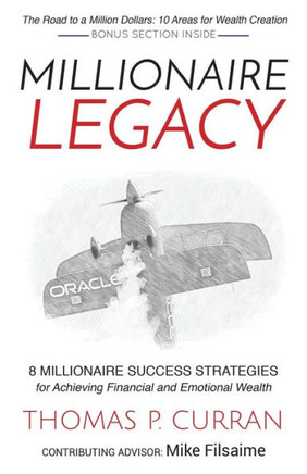 Millionaire Legacy: 8 Millionaire Success Strategies For Achieving Financial And Emotional Wealth - 9781630476694