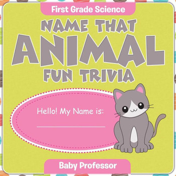 First Grade Science: Name That Animal Fun Trivia