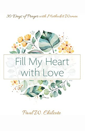 Fill My Heart With Love : 30 Days Of Prayer With Methodist Women