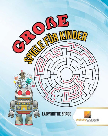 Gro?e Spiele F?r Kinder : Labyrinthe Spass (German Edition)