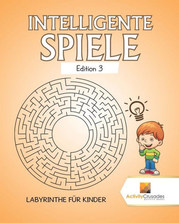 Intelligente Spiele Edition 3 : Labyrinthe F?r Kinder (German Edition)