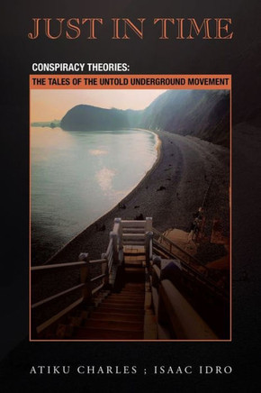 Just In Time: Conspiracy Theories: The Tales Of The Untold Underground Movement - 9781698712949