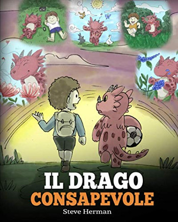 Il drago consapevole : (The Mindful Dragon) Una simpatica storia per bambini, per educarli alla consapevolezza, alla concentrazione e alla serenit?. - 9781950280476