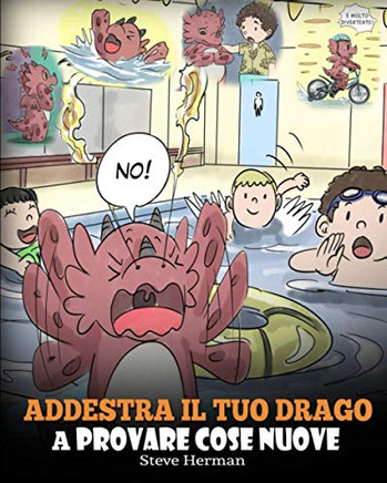 Addestra il tuo drago a provare cose nuove: (Get Your Dragon To Try New Things) Una simpatica storia per bambini, per insegnare loro ad abbracciare il ... (My Dragon Books Italiano) (Italian Edition)