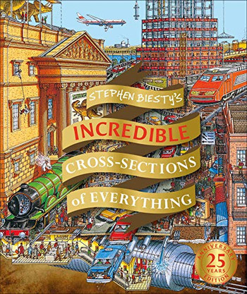Stephen Biesty's Incredible Cross Sections of Everything (Stephen Biesty Cross Sections)