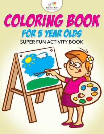 Coloring Book For 5 Year Olds Super Fun Activity Book - 9781683772668