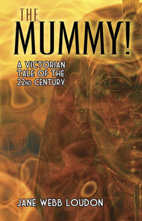 The Mummy!: A Victorian Tale Of The 22Nd Century