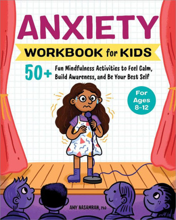 Anxiety Workbook For Kids: 50+ Fun Mindfulness Activities To Feel Calm, Build Awareness, And Be Your Best Self (Health And Wellness Workbooks For Kids)