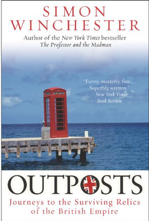 Outposts: Journeys To The Surviving Relics Of The British Empire
