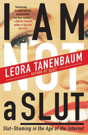 I Am Not A Slut: Slut-Shaming In The Age Of The Internet