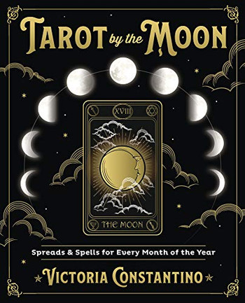 Tarot By The Moon: Spreads & Spells For Every Month Of The Year