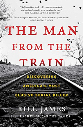 The Man From The Train: Discovering America's Most Elusive Serial Killer