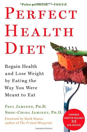 Perfect Health Diet: Regain Health And Lose Weight By Eating The Way You Were Meant To Eat