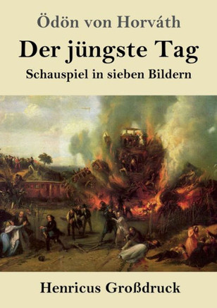 Der J?ngste Tag (Gro?druck): Schauspiel In Sieben Bildern (German Edition)
