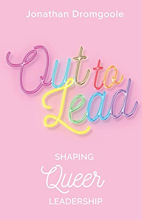 Out To Lead: Shaping Queer Leadership