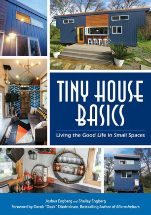 Tiny House Basics: Living The Good Life In Small Spaces (Tiny Homes, Home Improvement Book, Small House Plans)