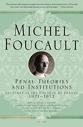 Penal Theories and Institutions: Lectures at the Coll?ge de France (Michel Foucault Lectures at the Coll?ge de France, 13)