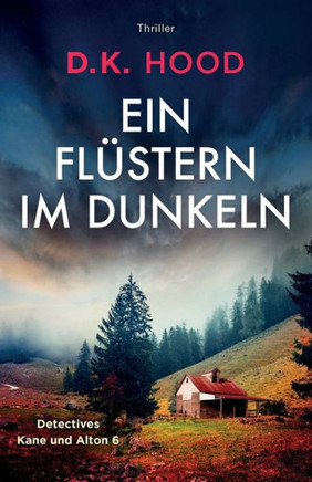 Ein Fl?stern Im Dunkeln: Thriller (Detectives Kane Und Alton) (German Edition)