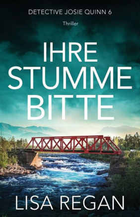 Ihre Stumme Bitte: Thriller (Detective Josie Quinn) (German Edition)