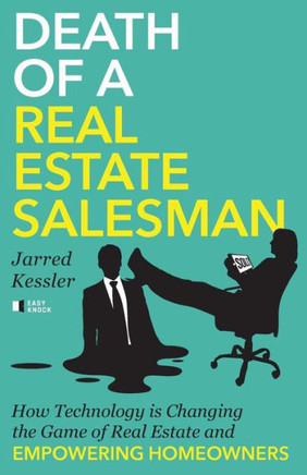 Death Of A Real Estate Salesman: How Technology Is Changing The Game Of Real Estate And Empowering Homeowners