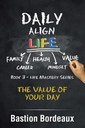 Daily Align Life: The Value Of Your Day - 9781543408744