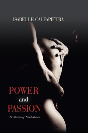 Power And Passion : A Collection Of Short Stories