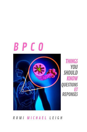BPCO: Things you should know (Questions et Réponses) (French Edition)