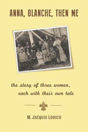 ANNA, BLANCHE, THEN ME: the story of three women, each with their own tale