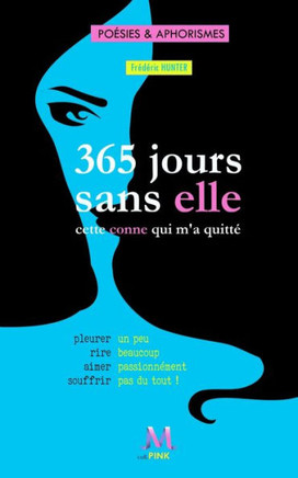 365 jours sans elle: l'autre conne qui m'a quitté (French Edition)