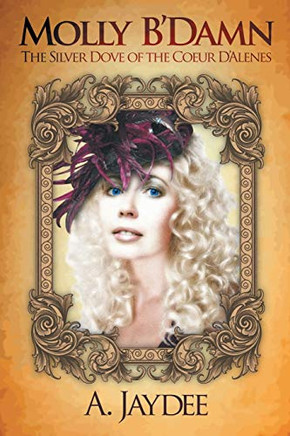 Molly B'Damn: The Silver Dove of the Coeur D'Alenes