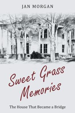 Sweet Grass Memories: The House That Became A Bridge
