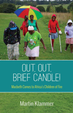 Out, Out, Brief Candle!: Macbeth Comes To Africa's Children Of Fire