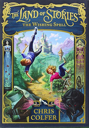 The Land Of Stories: The Wishing Spell (The Land Of Stories, 1)
