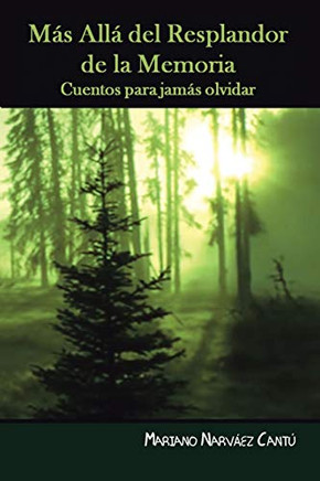 M?s all? del resplandor de la memoria: Cuentos para jam?s olvidar (Spanish Edition)