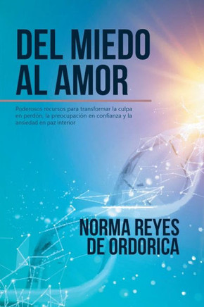 Del Miedo Al Amor (Spanish Edition)